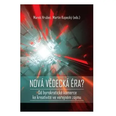 Nová vědecká éra? - Od byrokratické komerce ke kreativitě ve veřejném zájmu