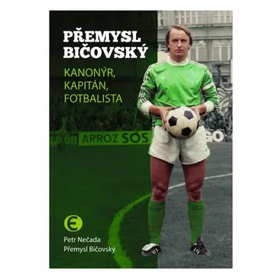 Přemysl Bičovský - Kanonýr, kapitán, fotbalista