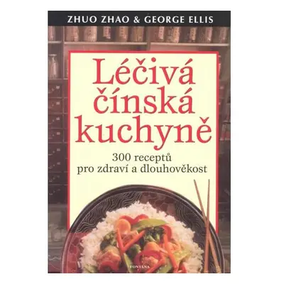 Léčivá čínská kuchyně - 300 receptů pro