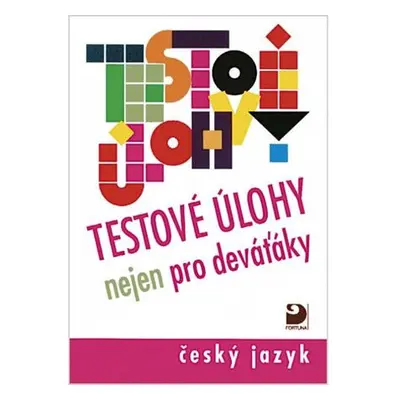 Testové úlohy nejen pro deváťáky - Český jazyk