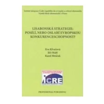 Lisabonská strategie: Posílí,nebo oslabí evropskou konkurenceschopnost?