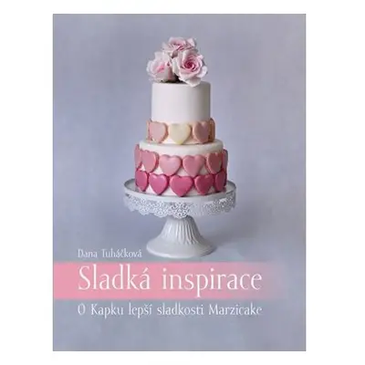 Sladká inspirace - O Kapku lepší sladkosti Marzicake