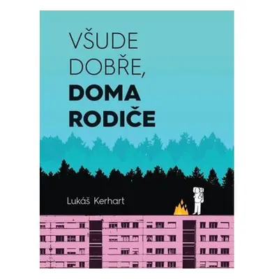 Všude dobře, doma rodiče