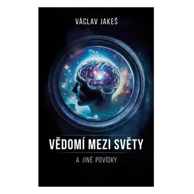 Vědomí mezi Světy a jiné povídky