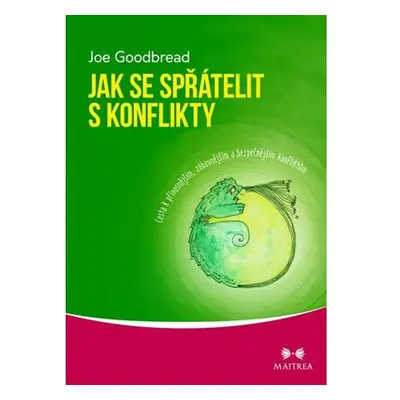 Jak se spřátelit s konflikty - Cesta k přínosnějším, zábavnějším a bezpečnějším konfliktům