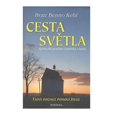 Cesta světla - Spirituální poselství Františka z Assisi