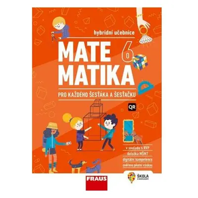 Matematika 6 pro každého šesťáka a šesťačku - Hybridní učebnice