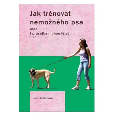 Jak trénovat nemožného psa