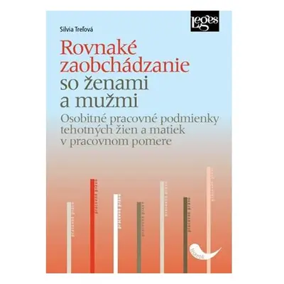 Rovnaké zaobchádzanie so ženami a s mužmi - Osobitné pracovné podmienky tehotných žien a matiek 