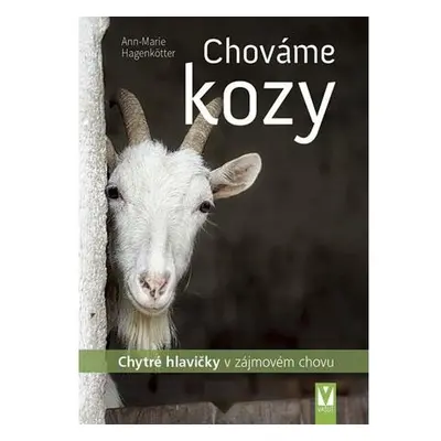 Chováme kozy - Chytré hlavičky v zájmovém chovu