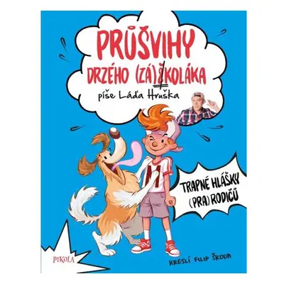 Průšvihy drzého záškoláka: Trapné hlášky (pra)rodičů