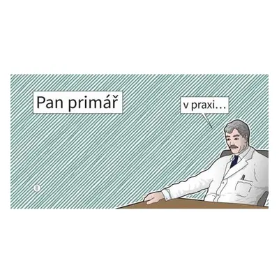 Pan primář v praxi...