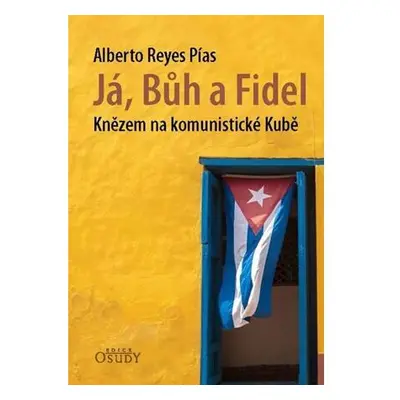 Já, Bůh a Fidel - Knězem na komunistické Kubě