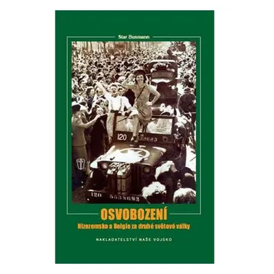 Osvobození – Nizozemsko a Belgie za druhé světové války