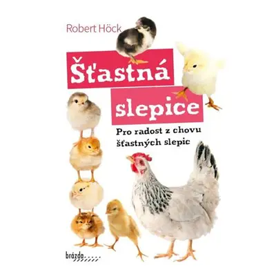 Šťastná slepice - Pro radost z chovu šťastných slepic