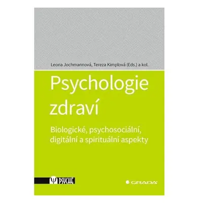 Psychologie zdraví - Biologické, psychosociální, digitální a spirituální aspekty