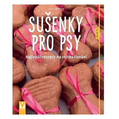 Sušenky pro psy - Nejlepší recepty na rozmazlování