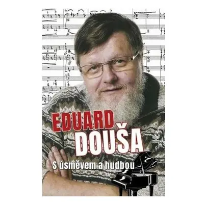 Eduard Douša s úsměvem a hudbou