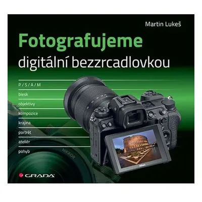 Fotografujeme digitální bezzrcadlovkou