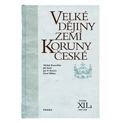 Velké dějiny zemí Koruny české XII./a 1860-1890