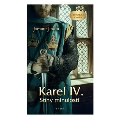 Karel IV. – Stíny minulosti