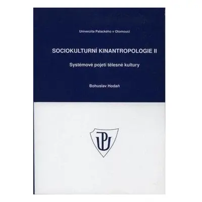 Sociokulturní kinantropologie II. - Systémové pojetí tělesné kultury