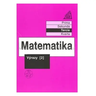 Matematika pro nižší ročníky víceletých gymnázií - Výrazy II.