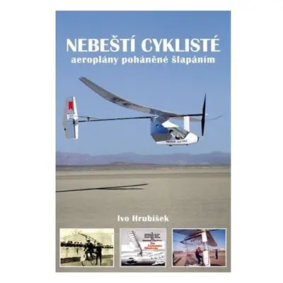 Nebeští cyklisté - aeroplány poháněné šlapáním