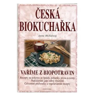 Česká biokuchařka - Vaříme z biopotravin