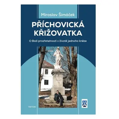 Příchovická křižovatka - O boží prozřetelnosti v životě jednoho kněze