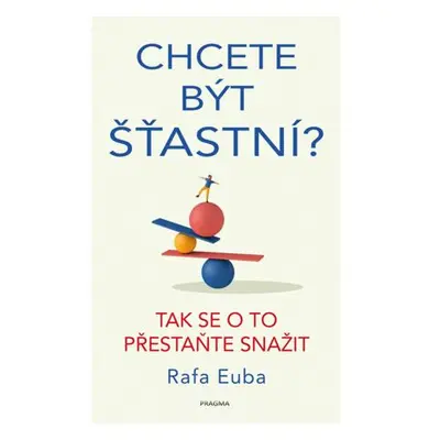 Chcete být šťastní? Tak se o to přestaňte snažit