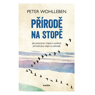 Přírodě na stopě - Jak pozorovat, chápat a využívat přírodní jevy nejen na zahradě