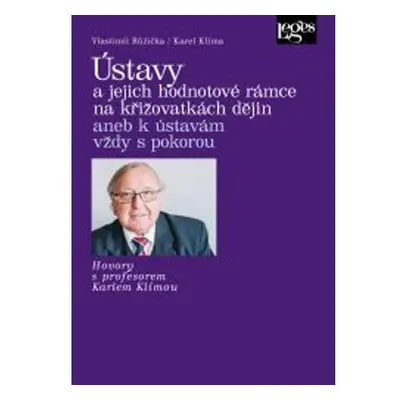 Ústavy a jejich hodnotové rámce na křižovatkách dějin aneb k ústavám vždy s pokorou