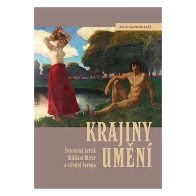 Krajiny umění - Švýcarský kritik William Ritter a střední Evropa