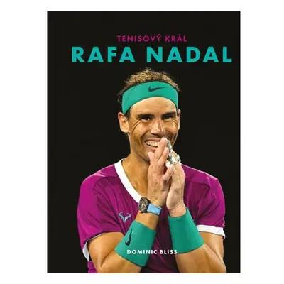 Rafa Nadal - Tenisový král