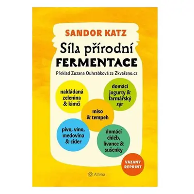 Síla přírodní fermentace - Jedinečná chuť a léčivá síla živých kultur