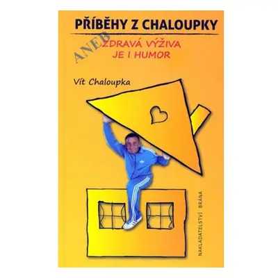 Příběhy z Chaloupky aneb zdravá výživa je humor