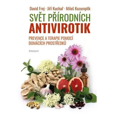 Svět přírodních antivirotik - Prevence a terapie pomocí domácích prostředků