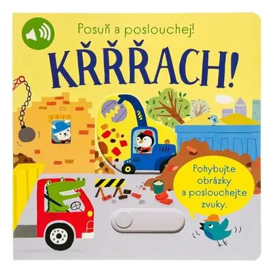 Křřřach! Posuň a poslouchej!