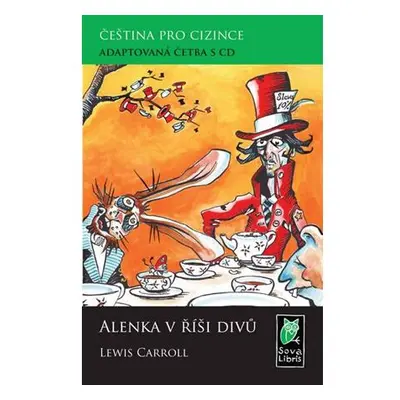 Alenka v říši divů - Čeština pro cizince - Adaptovaná četba s CD