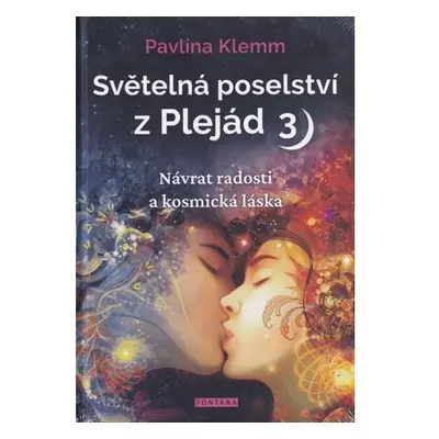 Světelná poselství z Plejád 3 - Návrat radosti a kosmická láska