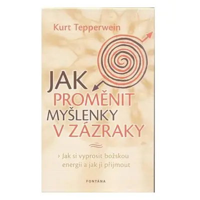 Jak proměnit myšlenky v zázraky