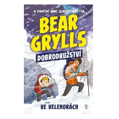 Bear Grylls: Dobrodružství ve velehorách