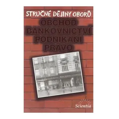 Stručné dějiny oborů - Obchod, bankovnictví, podnikání