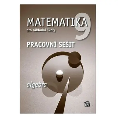 Matematika 9 pro základní školy - Algebra - Pracovní sešit