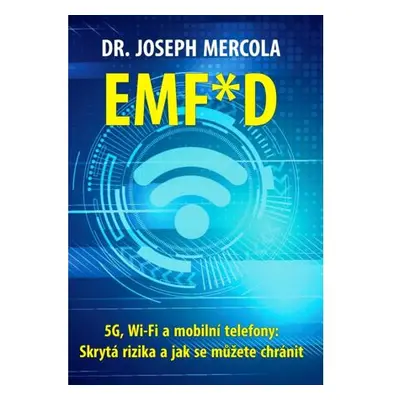 EMF*D - 5G, Wi-Fi a mobilní telefony: Skrytá rizika a jak se chránit?