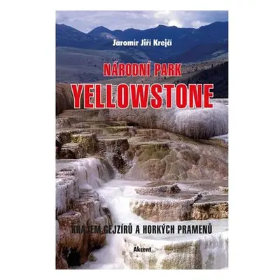 Národní park Yellowstone - Krajem gejzírů a horkých pramenů