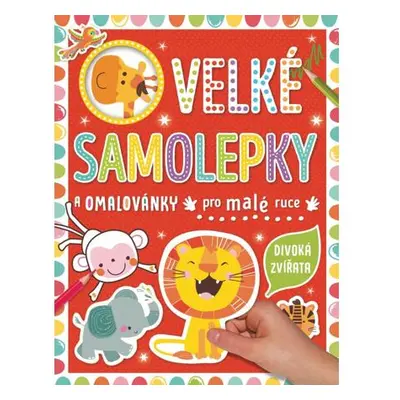 Velké samolepky a omalovánky pro malé ruce Divoká zvířata