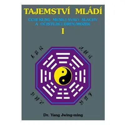 Tajemství mládí I. - Čchi-kung měnící svaly/šlachy a očišťující dřeň/mozek