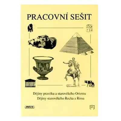 Dějiny pravěku a starověkého Orientu, starov. Řecka a Říma (pracovní sešit)